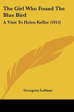 portada the girl who found the blue bird: a visit to helen keller (1913) (en Inglés)