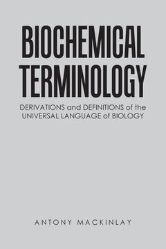 portada Biochemical Terminology: Derivations and Definitions of the Universal Language of Biology (en Inglés)