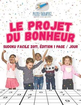 portada Le projet du bonheur Sudoku facile 2017, édition 1 page / jour (en Francés)