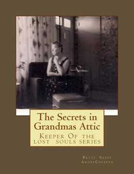 portada The Secrets in Grandma's Attic: Keeper Of the lost souls series (en Inglés)
