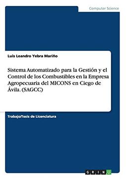 portada Sistema Automatizado Para la Gestión y el Control de los Combustibles en la Empresa Agropecuaria del Micons en Ciego de Ávila. (Sagcc) (in Spanish)