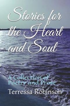 portada Stories for the Heart and Soul: A Collection of Poetry and Prose (en Inglés)