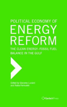 portada Political Economy of Energy Reform: The Clean Energy-Fossil Fuel Balance in the Gulf (in English)
