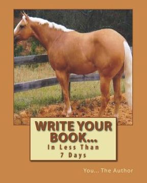 portada Write Your Book...: In Less Than 7 Days (en Inglés)