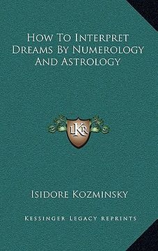 portada how to interpret dreams by numerology and astrology (en Inglés)