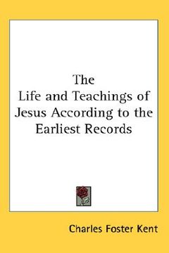 portada the life and teachings of jesus according to the earliest records