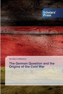 portada The German Question and the Origins of the Cold War (in English)
