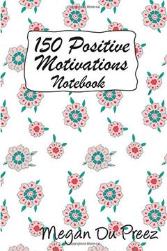 portada 150 Positive Motivations: 150 Positive Quote to Keep you on Track With Life (Megan du Preez Motivation Signature Collection) (en Inglés)