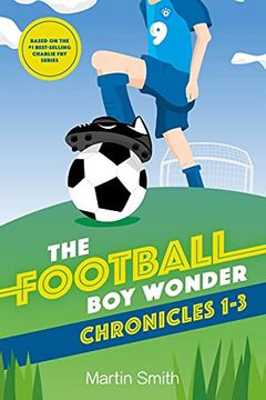 portada The Football boy Wonder Chronicles 1-3: Football Books for Kids 7-12 (a Charlie fry Adventure) (in English)