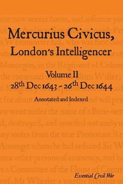 portada Mercurius Civicus, London's Intelligencer - Volume II: 28th Dec 1643-26th Dec 1644 (in English)