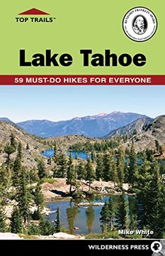 portada Top Trails: Lake Tahoe: 59 Must-Do Hikes for Everyone (en Inglés)