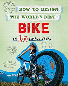 portada How to Design the World's Best Bike: In 10 Simple Steps (en Inglés)