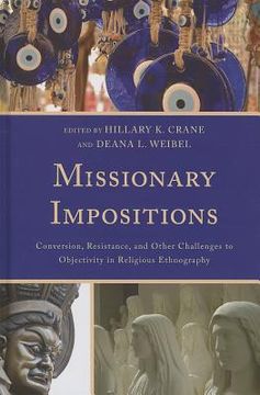 portada missionary impositions: conversion, resistance, and other challenges to objectivity in religious ethnography (in English)