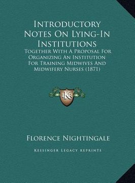 portada introductory notes on lying-in institutions: together with a proposal for organizing an institution for training midwives and midwifery nurses (1871)