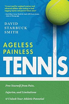 portada Ageless Painless Tennis: Free Yourself From Pain, Injuries, and Limitations & Unlock Your Athletic Potential (in English)