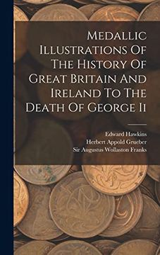 portada Medallic Illustrations of the History of Great Britain and Ireland to the Death of George ii (en Inglés)