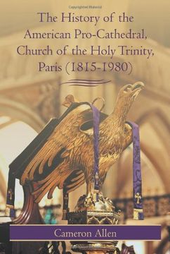 portada The History of the American Pro-Cathedral of the Holy Trinity, Paris (1815-1980) (en Inglés)