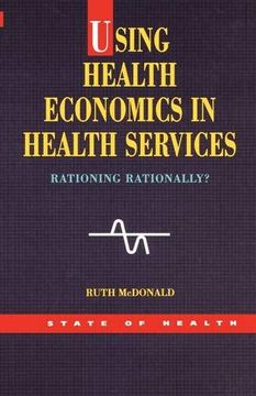 portada Using Health Economics in Health Services: Rationing Rationally? (State of Health) (in English)