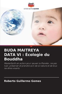 portada Buda Maitreya Data VI: Écologie du Bouddha (in French)