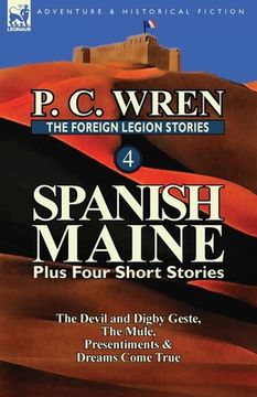 portada the foreign legion stories 4: spanish maine plus four short stories: the devil and digby geste, the mule, presentiments, & dreams come true (in English)