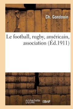 portada Le football, rugby, américain, association (en Francés)