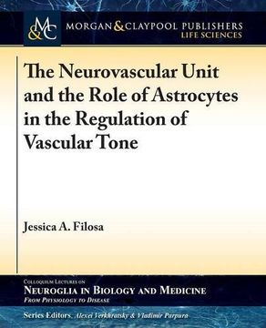 portada The Neurovascular Unit and the Role of Astrocytes in the Regulation of Vascular Tone (Colloquium Series on Neuroglia in Biology and Medicine: From Physiology to Disease)
