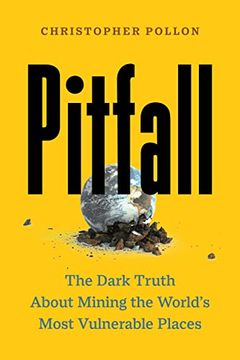 portada Pitfall: The Race to Mine the World’S Most Vulnerable Places (“An Important Account”―Bill Mckibben) (en Inglés)