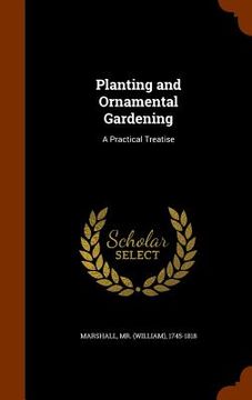portada Planting and Ornamental Gardening: A Practical Treatise (in English)