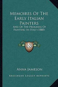portada memoires of the early italian painters: and of the progress of painting in italy (1880) (en Inglés)