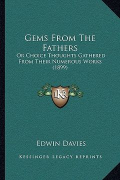 portada gems from the fathers: or choice thoughts gathered from their numerous works (1899) (en Inglés)