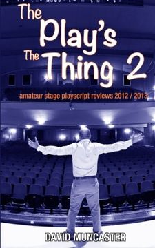 portada The Play's The Thing 2: Amateur Stage Playscript Reviews 2012-2013 (Volume 2)