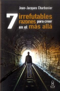 portada 7 Irrefutables Razones Para Creer en el mas Alla (in Spanish)