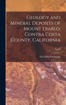 portada Geology and Mineral Deposits of Mount Diablo, Contra Costa County, California; No.80 (en Inglés)