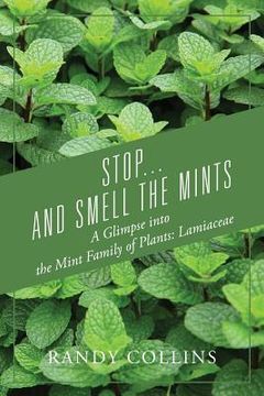 portada Stop...and Smell the Mints: A Glimpse into the Mint Family of Plants: Lamiaceae 