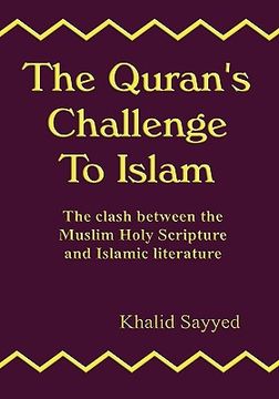 portada the quran's challenge to islam: the clash between the mulsim holy scripture and islamic literature (en Inglés)
