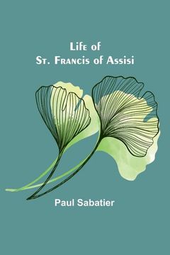 portada Life of st. Francis of Assisi (en Inglés)