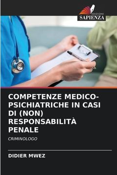 portada Competenze Medico-Psichiatriche in Casi Di (Non) Responsabilità Penale (in Italian)