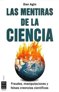 portada Las Mentiras de la Ciencia: Fraudes, Manipulaciones y Falsas Creencias Científicas (Ciencia ma non Troppo)