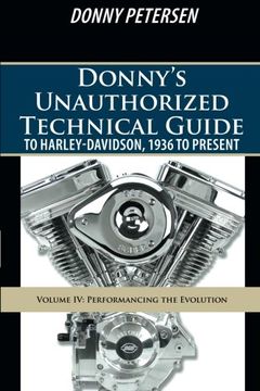 portada Donny's Unauthorized Technical Guide to Harley-Davidson, 1936 to Present: Volume iv: Performancing the Evolution: Volume 4 