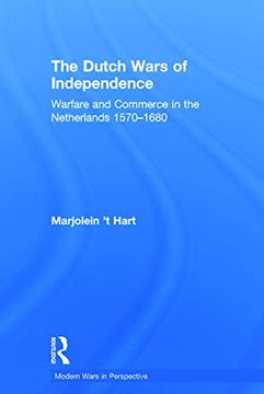 portada The Dutch Wars of Independence: Warfare and Commerce in the Netherlands 1570-1680 (Modern Wars in Perspective) (en Inglés)