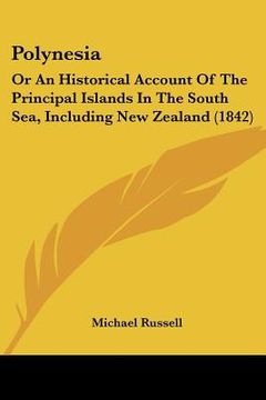 portada polynesia: or an historical account of the principal islands in the south sea, including new zealand (1842) (en Inglés)