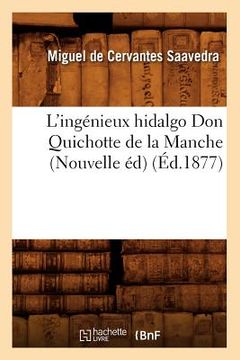 portada L'Ingénieux Hidalgo Don Quichotte de la Manche (Nouvelle Éd) (Éd.1877) (en Francés)