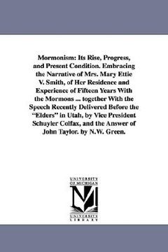 portada mormonism: its rise, progress, and present condition. embracing the narrative of mrs. mary ettie v. smith, of her residence and e (en Inglés)