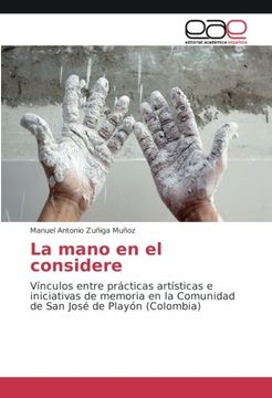 portada La mano en el considere: Vínculos entre prácticas artísticas e iniciativas de memoria en la Comunidad de San José de Playón (Colombia)
