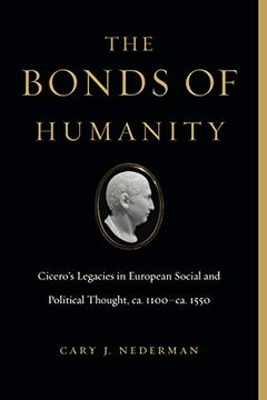 portada The Bonds of Humanity: Cicero's Legacies in European Social and Political Thought, ca. 1100-Ca. 1550 (in English)