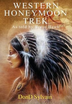 portada Western Honeymoon Trek: As Told By Brave Hawk (in English)