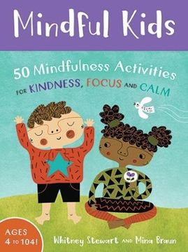 portada Mindful Kids: 50 Mindfulness Activities (Mindful Monkeys: 50 Activities for Calm, Focus and Peace) (en Inglés)