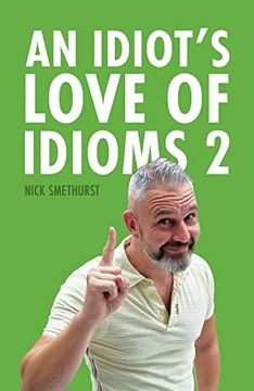 portada An Idiot'S Love of Idioms 2 (in English)