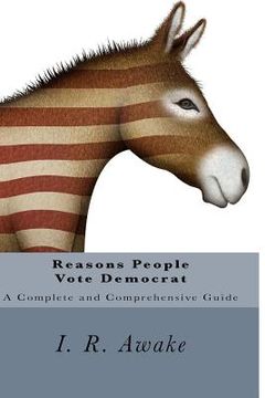 portada Reasons People Vote Democrat: A Complete and Comprehensive Guide (en Inglés)