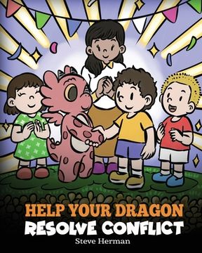 portada Help Your Dragon Resolve Conflict: A Children's Story About Conflict Resolution (en Inglés)